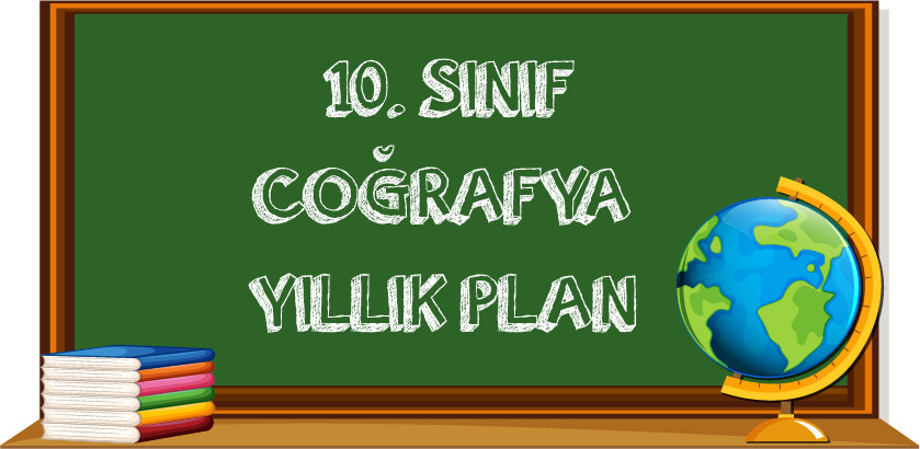 10.Sınıf Coğrafya Yıllık Plan 2025-2026