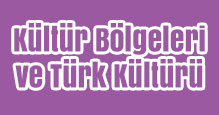 Kültür Bölgeleri ve Türk Kültürü Slayt