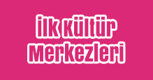 İlk Kültür Merkezleri Slayt